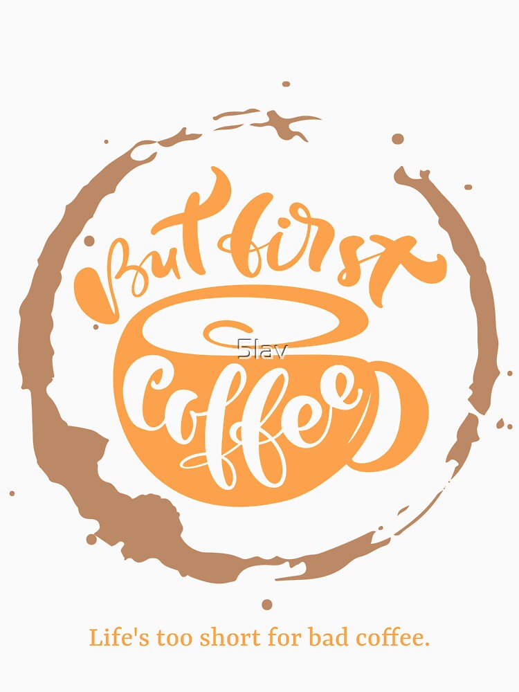 Life's Too Short for Bad Coffee - Cute Coffee Mug Lettering Design by 5lav Unisex , , , Long Sleeve Tee