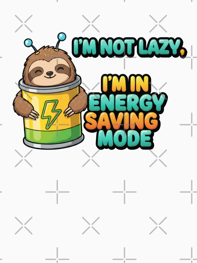 Happy cartoon sloth in battery has funny quote about not being lazy, but in energy saving mode by Jdee23
