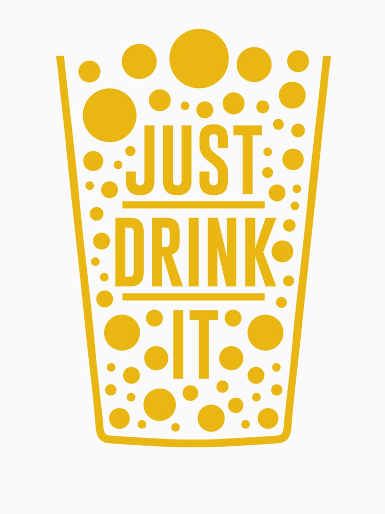Just Drink It - Beer Break - Native Drunk Beer is made by men wine by god - Beer Lover - Beer Fanatic - Beer is Life by mellinnshirts
