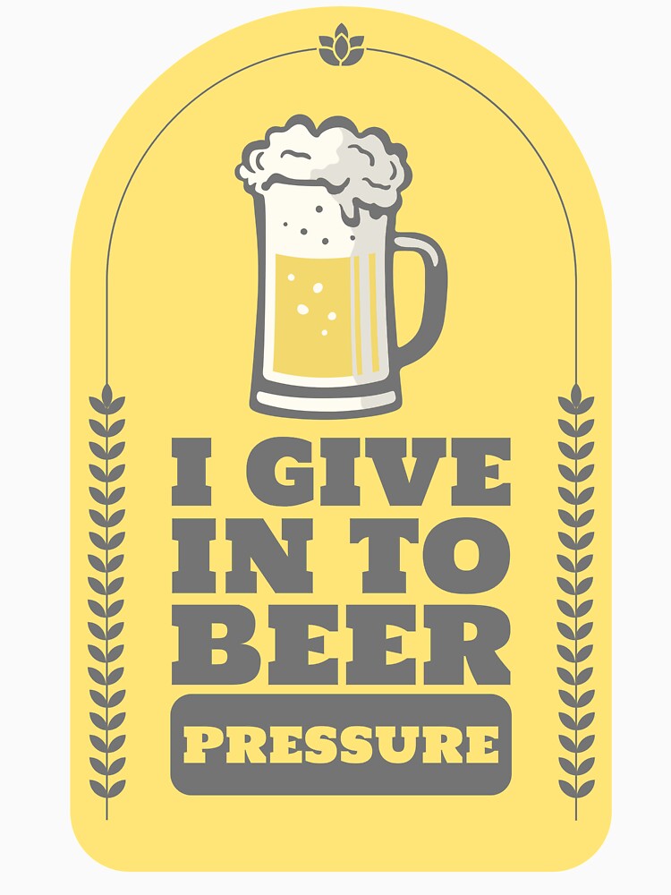 I Give In To Beer Pressure Design by Artpace Unisex , , , Long Sleeve Tee