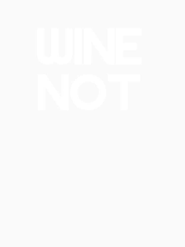 Wine Not by Vivoh12 Unisex , , , Long Sleeve Tee
