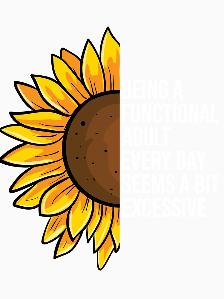 Being a Functional Adult Every Day Seems a Bit Excessive by Nizar Designs Unisex , , , Long Sleeve Tee