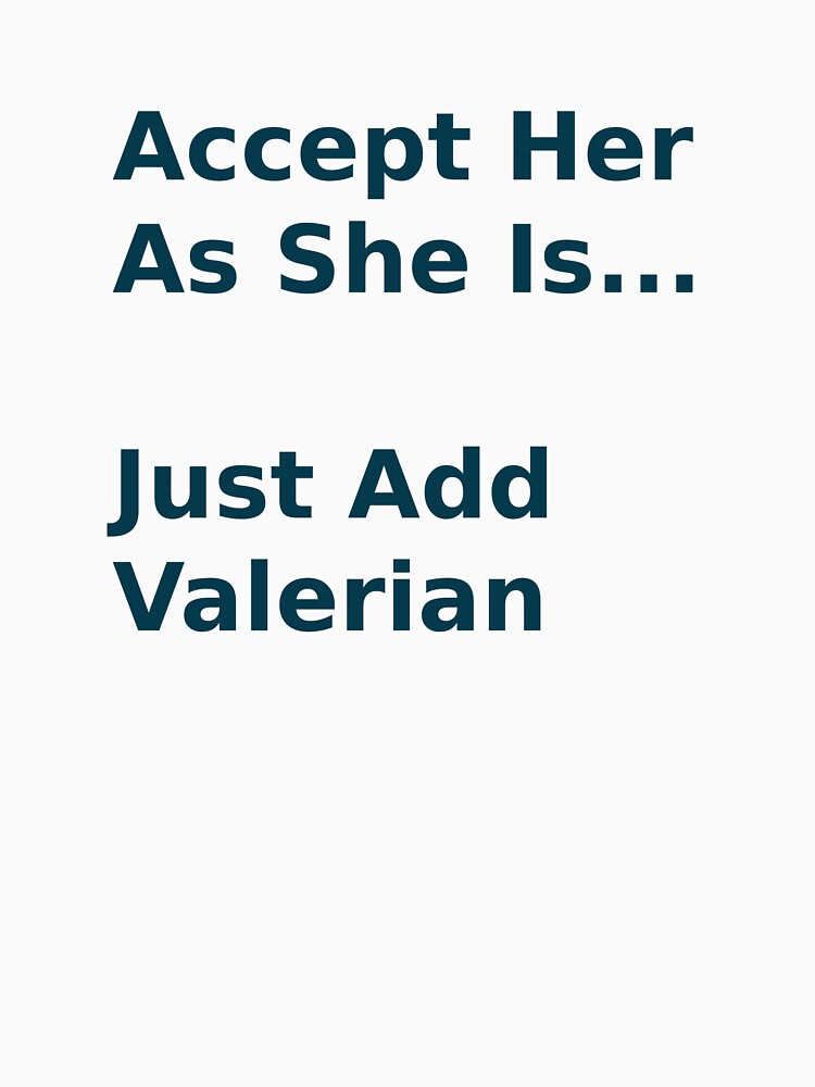 Accept Her As She Is Just Add Valerian Funny Quote by IrynaLineArt Unisex , , , Long Sleeve Tee