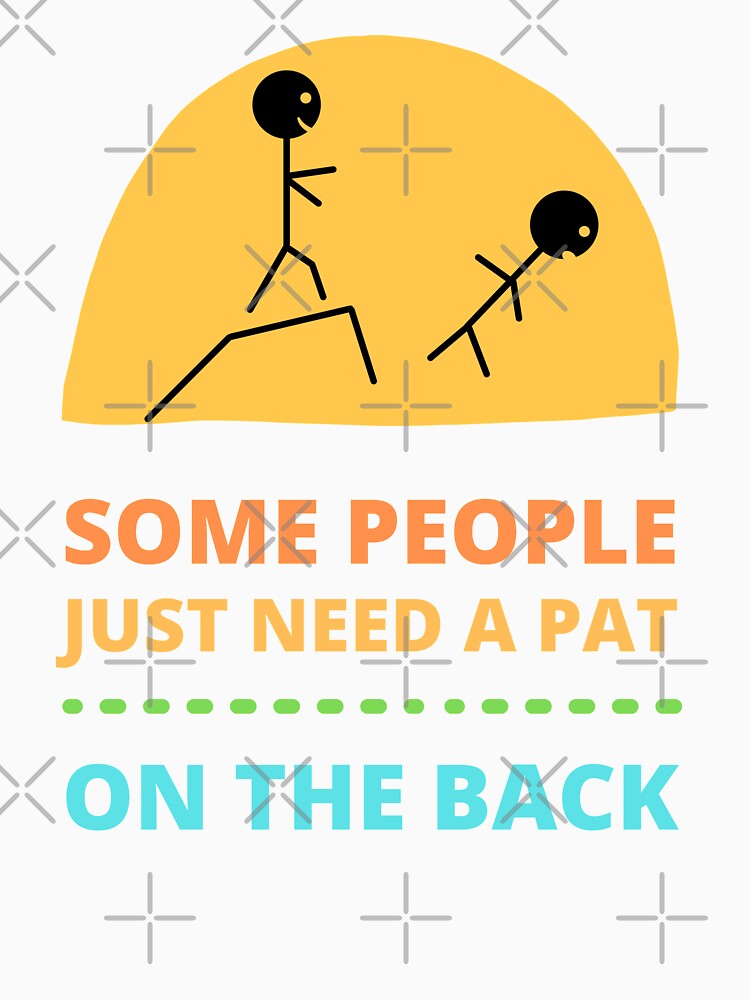 Some People Just Need a Pat on The Back by appareltolove Unisex , , , Long Sleeve Tee