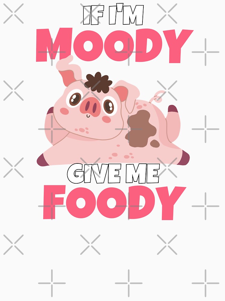 If I'm Moody Give Me Foody Funny Pig by ricricswert Unisex , , , Long Sleeve Tee