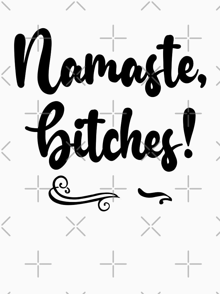 namaste bitches by ToniaKroeger Unisex , , , Long Sleeve Tee