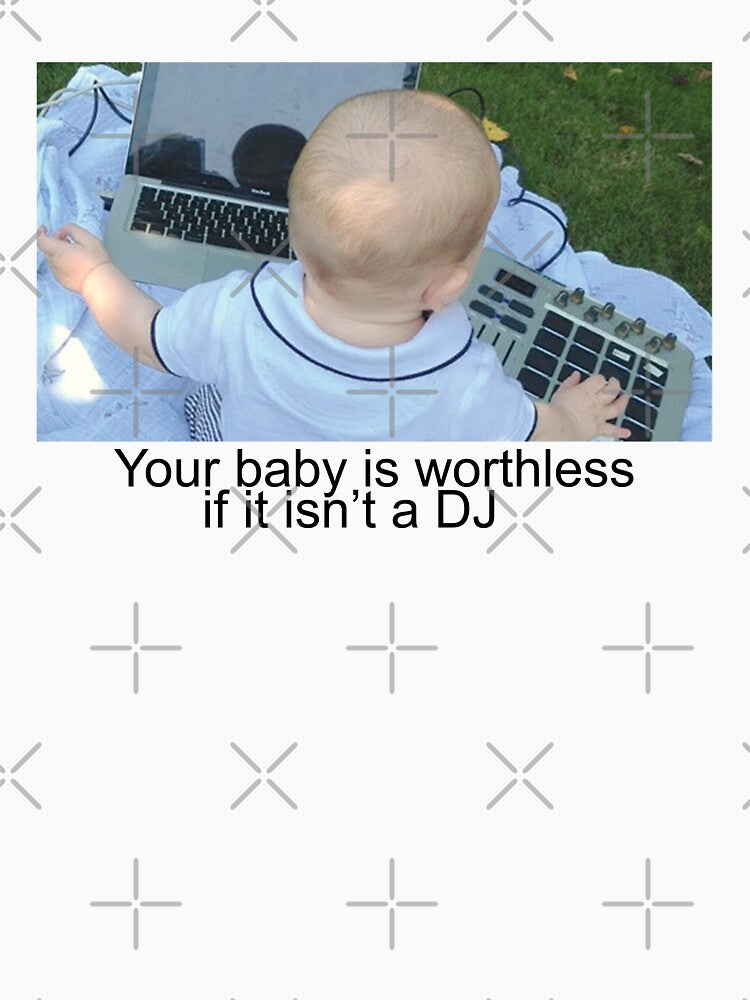 your baby is worthless if it isn't a dj by AnimeVision Unisex , , , Long Sleeve Tee