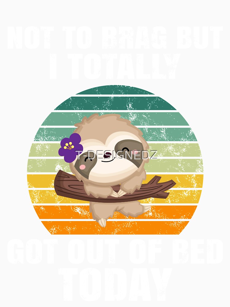 funny sloth, totally got out of bed today, retro vintage sloth, sloth meme by T-DESIGNEDZ Unisex , , , Long Sleeve Tee