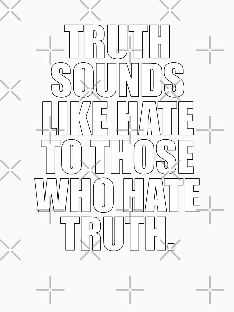 Truth Sounds Like Hate by ToyoTees Unisex , , , Long Sleeve Tee