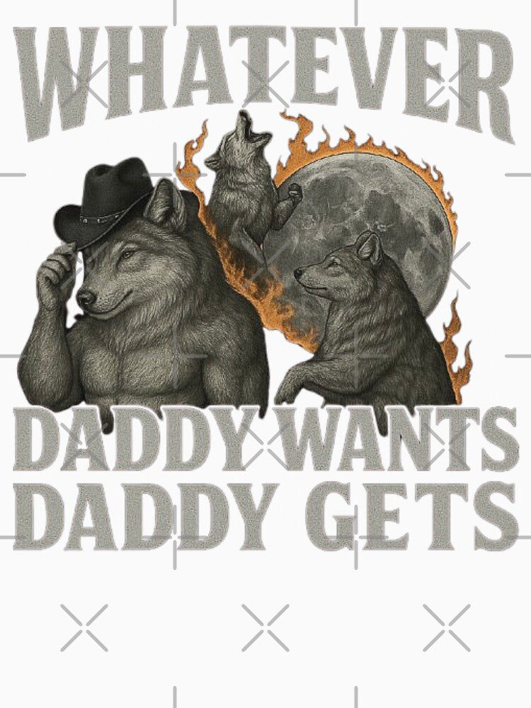 Whatever Daddy Wants Daddy Gets - Funny Werewolf Meme Design, Gen Z Humor, Cringe Aesthetic Art by love3617
