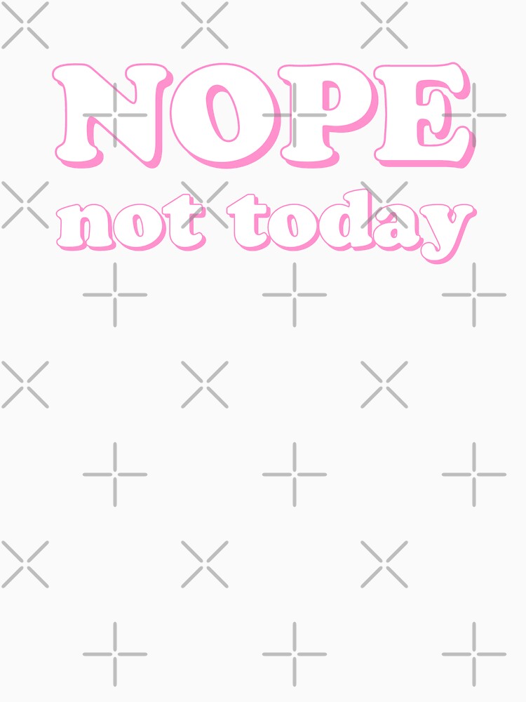 Nope Not Today - Pink Retro Quote by AnyKitty Unisex , , , Long Sleeve Tee