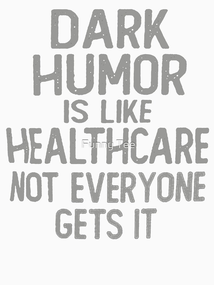Dark Humor Is Like Food Not Everyone Gets It by Funny Tee Unisex , , , Long Sleeve Tee