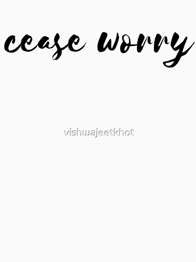cease worry by vishwajeetkhot Unisex , , , Long Sleeve Tee