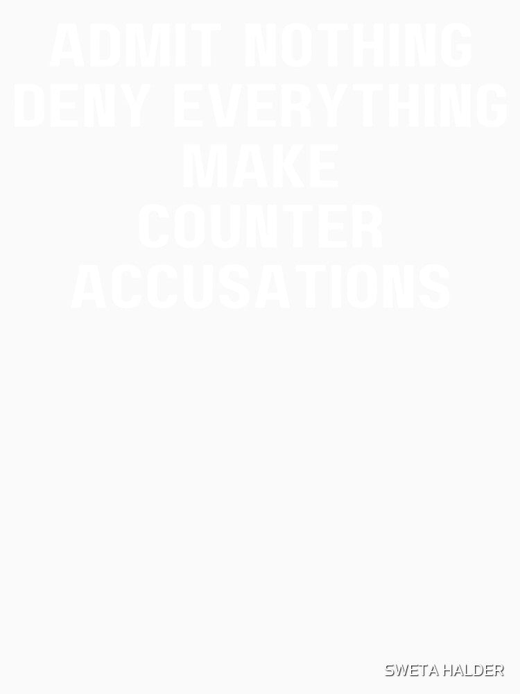 Admit Nothing Deny Everything Make Counter Accusations by SWETA HALDER Unisex , , , Long Sleeve Tee