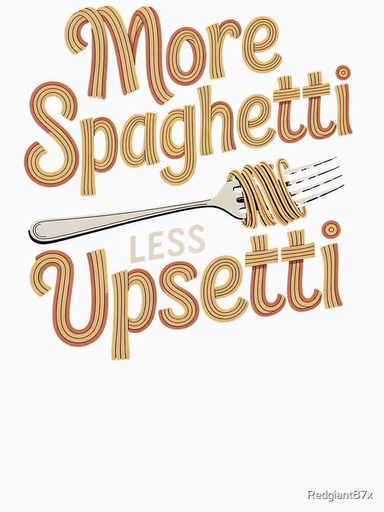 More Spaghetti Less Upsetti – Italian Pasta Humor Design by Redgiant87x Unisex , , , Long Sleeve Tee