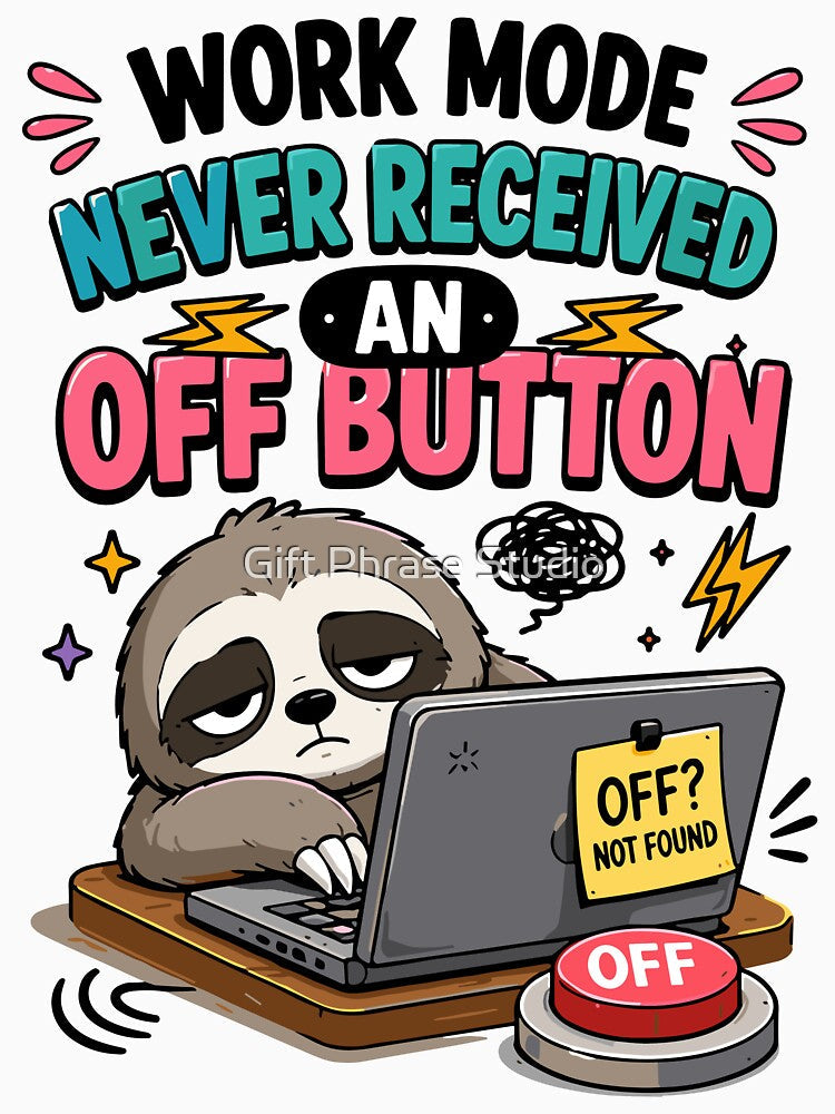Work Mode Never Received An Off Button Funny Work Quote by Gift Phrase Studio Unisex , , , Long Sleeve Tee