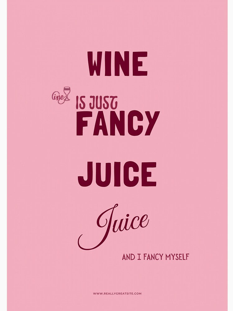 Wine Is Just Fancy Grape Juice - Funny Wine Lover Gift Tee by RedRubyBubble Unisex , , , Long Sleeve Tee