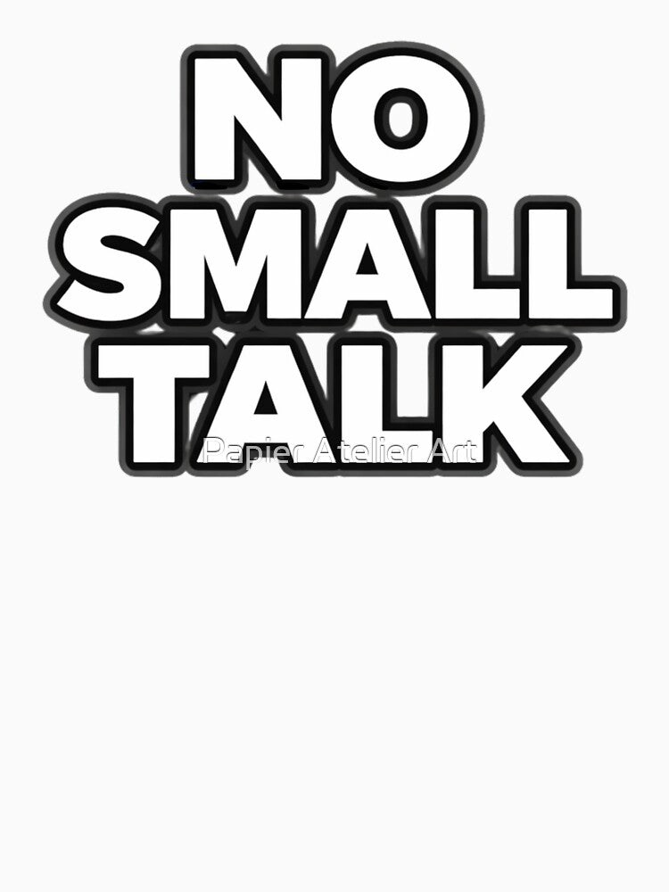 No Small Talk Introvert Humor Statement Shirt by Papier Atelier Art Unisex , , , Long Sleeve Tee