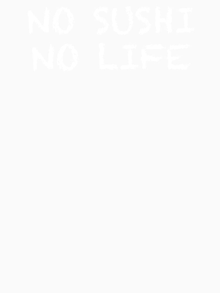 No Sushi No Life by ThydraDesigns Unisex , , , Long Sleeve Tee