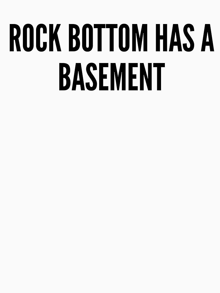 Rock Bottom Has A Basement Funny Dark Humor Quote by HelpmeImpooor Unisex , , , Long Sleeve Tee