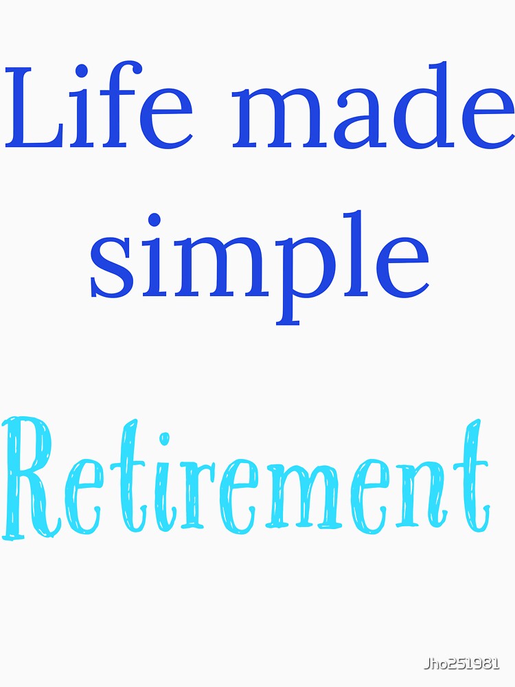 Life made simple, Retirement by Jho251981 Unisex , , , Long Sleeve Tee