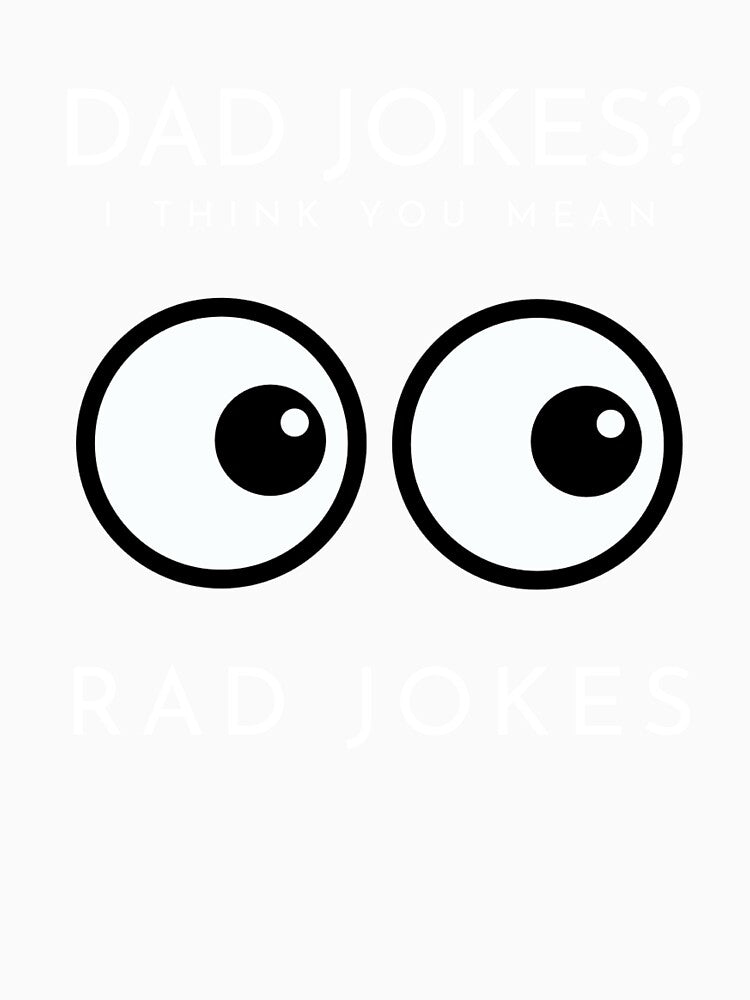 Dad Jokes You Mean Rad Jokes Dad Joke by sleekartist Unisex , , , Long Sleeve Tee