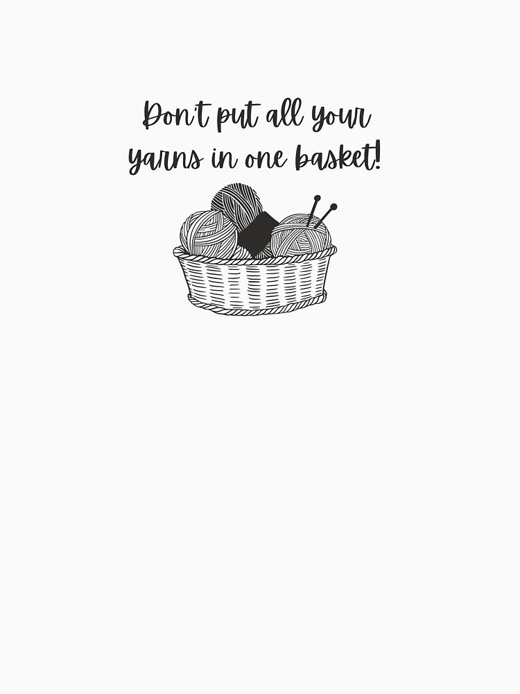 Don't put all your yarns in one basket knitting pun by 442b Unisex , , , Long Sleeve Tee