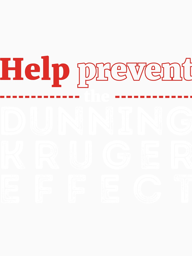 Help prevent the Dunning Kruger Effect by RedYolk Unisex , , , Long Sleeve Tee