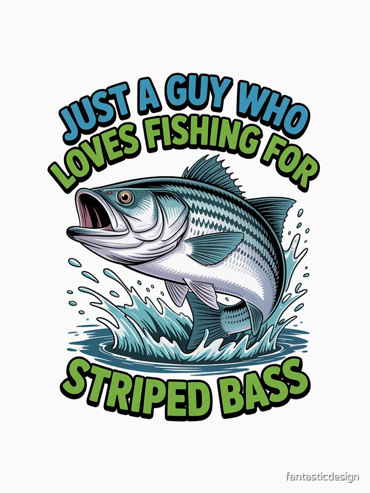 Just A Guy Who Loves Fishing For Striped Bass Art Design by fantasticdesign Unisex , , , Long Sleeve Tee