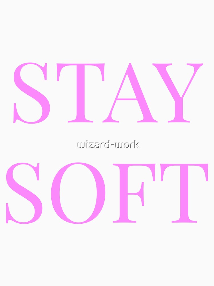 Stay soft, motivation caption, title, text, doable by wizard-work Unisex , , , Long Sleeve Tee