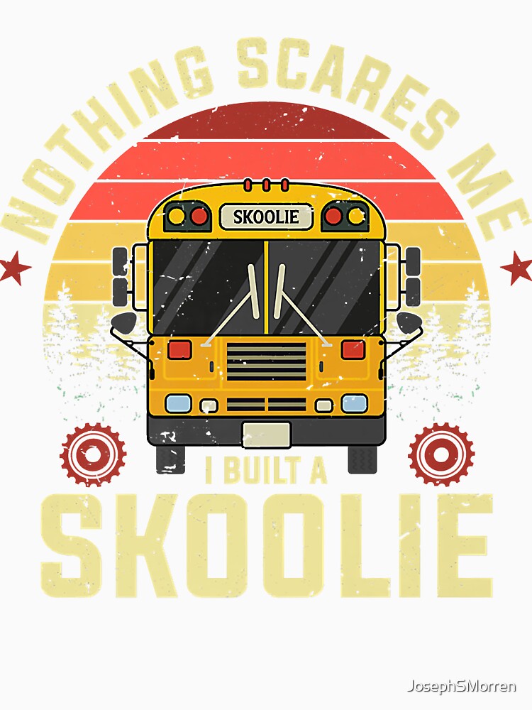 Nothing Scares Me, I Built A Skoolie by JosephSMorren Unisex , , , Long Sleeve Tee
