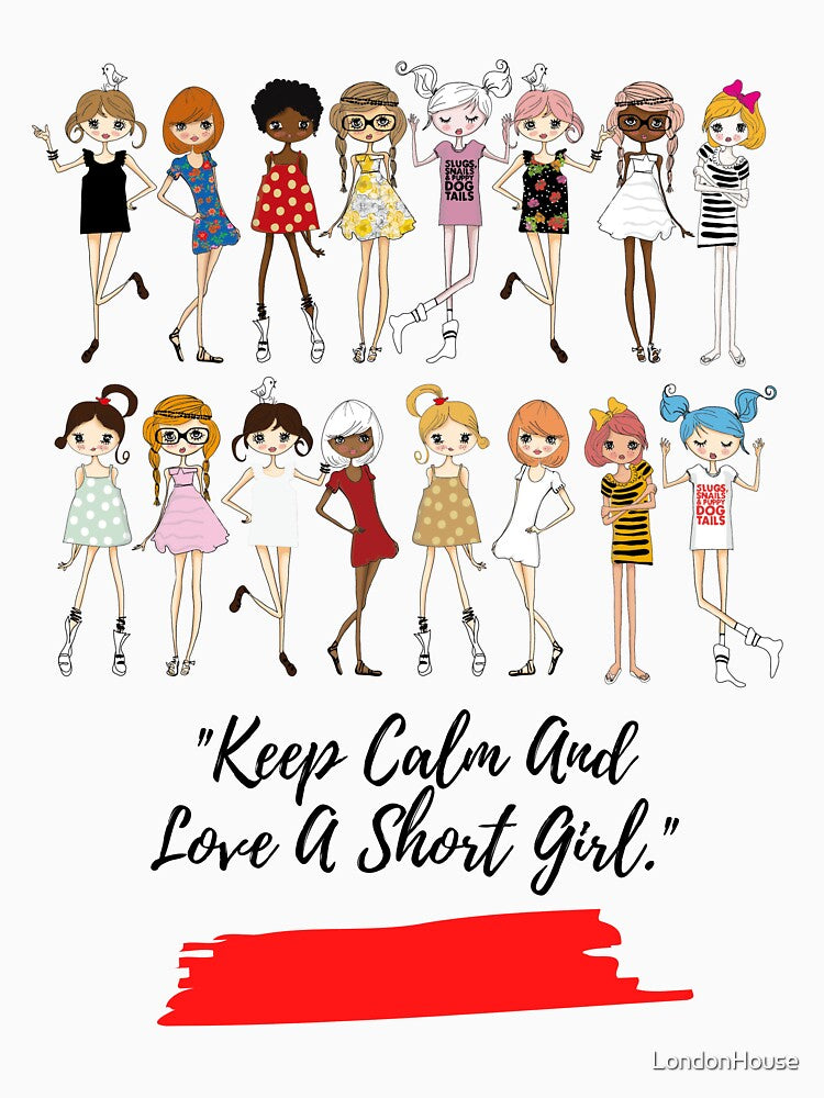 "Keep Calm And Love A Short Girl" by LondonHouse