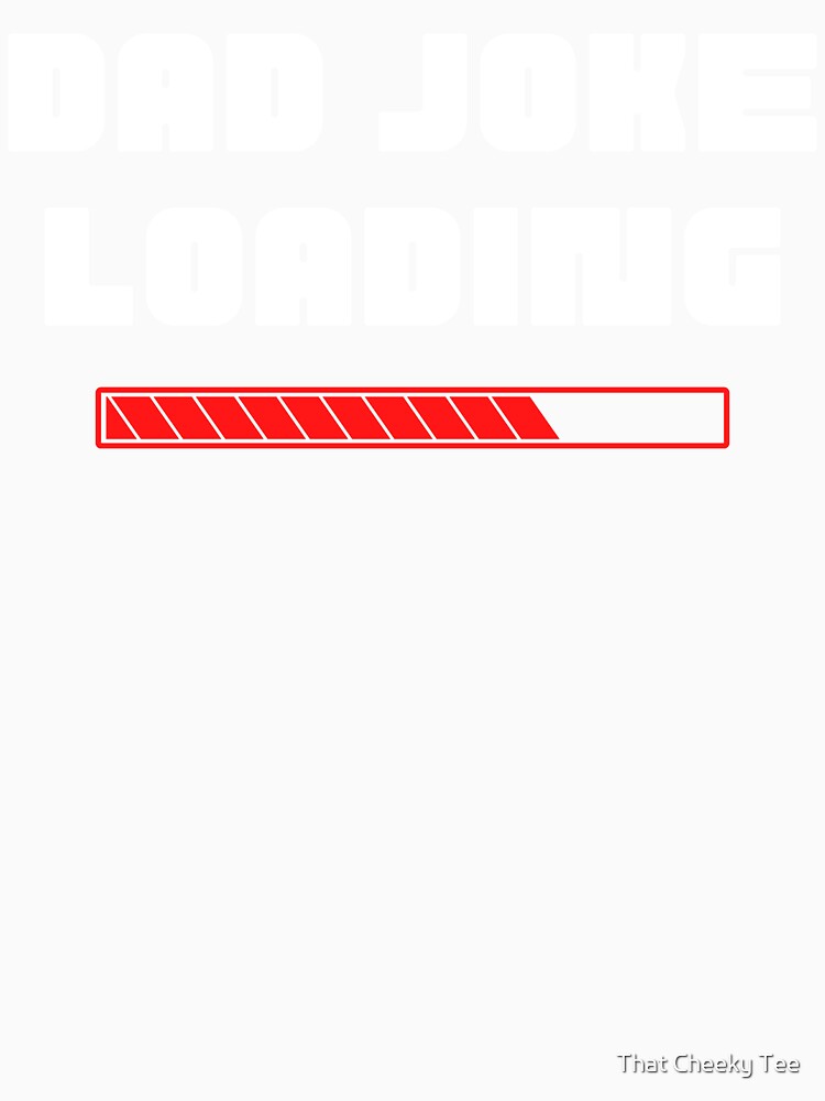 Dad Joke Loading. Funny Dad Joke Quote. White and Red by That Cheeky Tee Unisex , , , Long Sleeve Tee