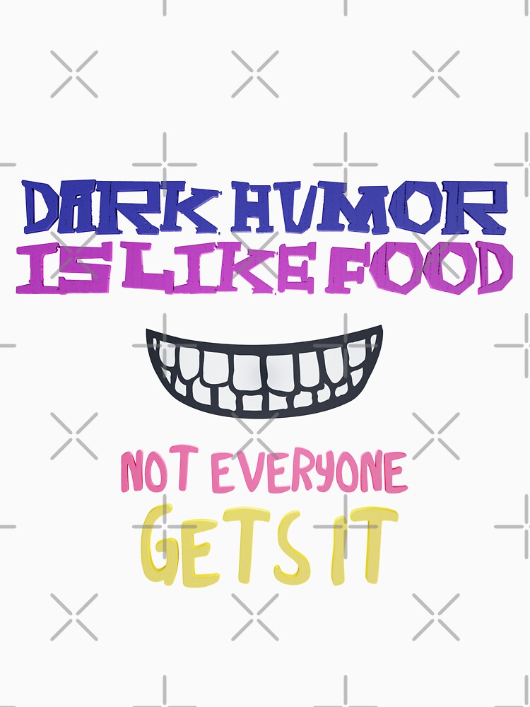Dark humor is like food not everyone gets it by kombos Unisex , , , Long Sleeve Tee