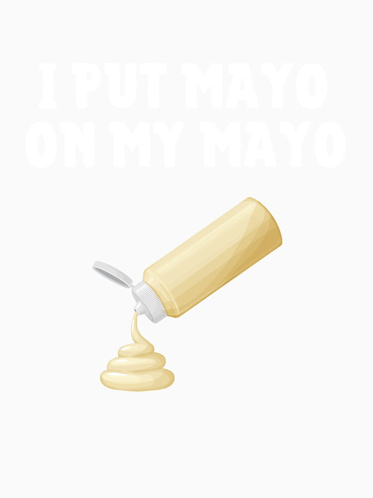 I Put Mayo On My Mayo Funny Mayonnaise Lover Gift by lou731 Unisex , , , Long Sleeve Tee