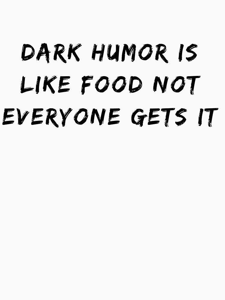 Dark Humor Is Like Food Not Everyone Gets It by fahrurrozzi Unisex , , , Long Sleeve Tee