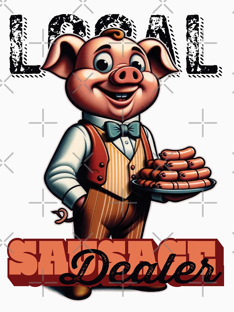 Local Sausage Dealer by FattyBeaver Unisex , , , Long Sleeve Tee