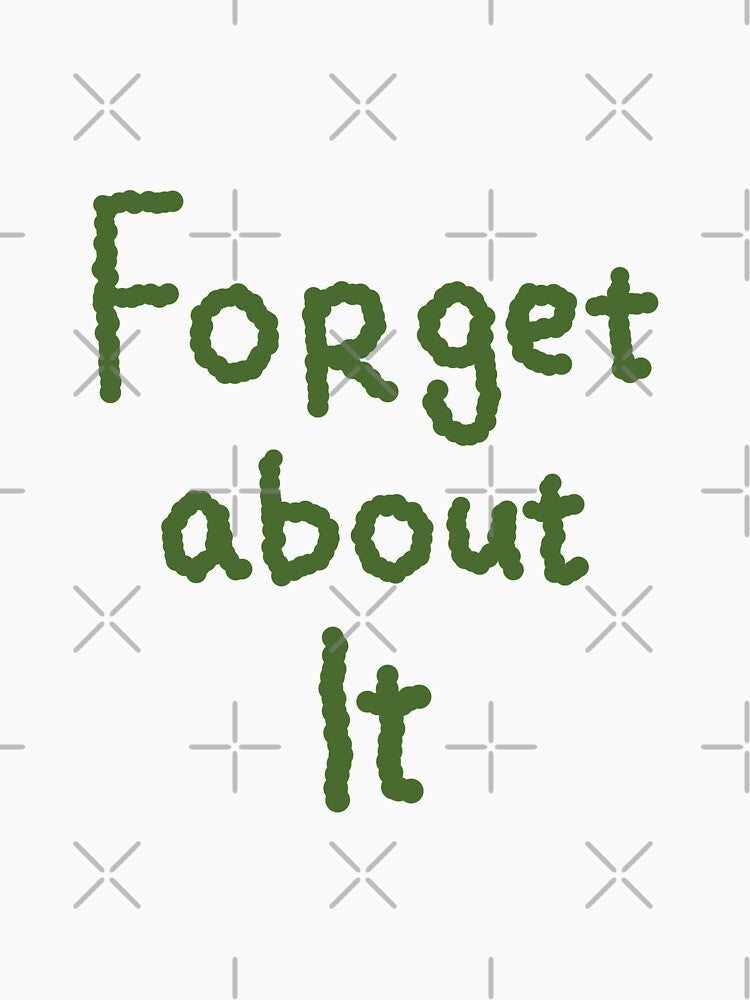forget about it by poesia Unisex , , , Long Sleeve Tee