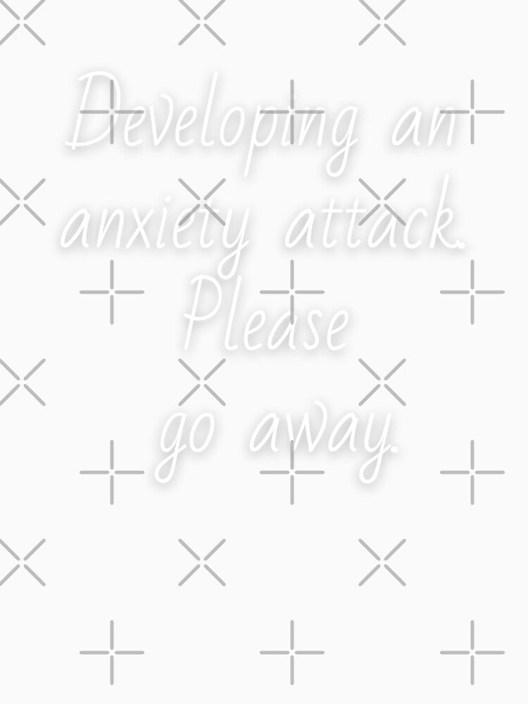 Developing an anxiety attack. Please go away. White letters. by AdiRemba Unisex , , , Long Sleeve Tee