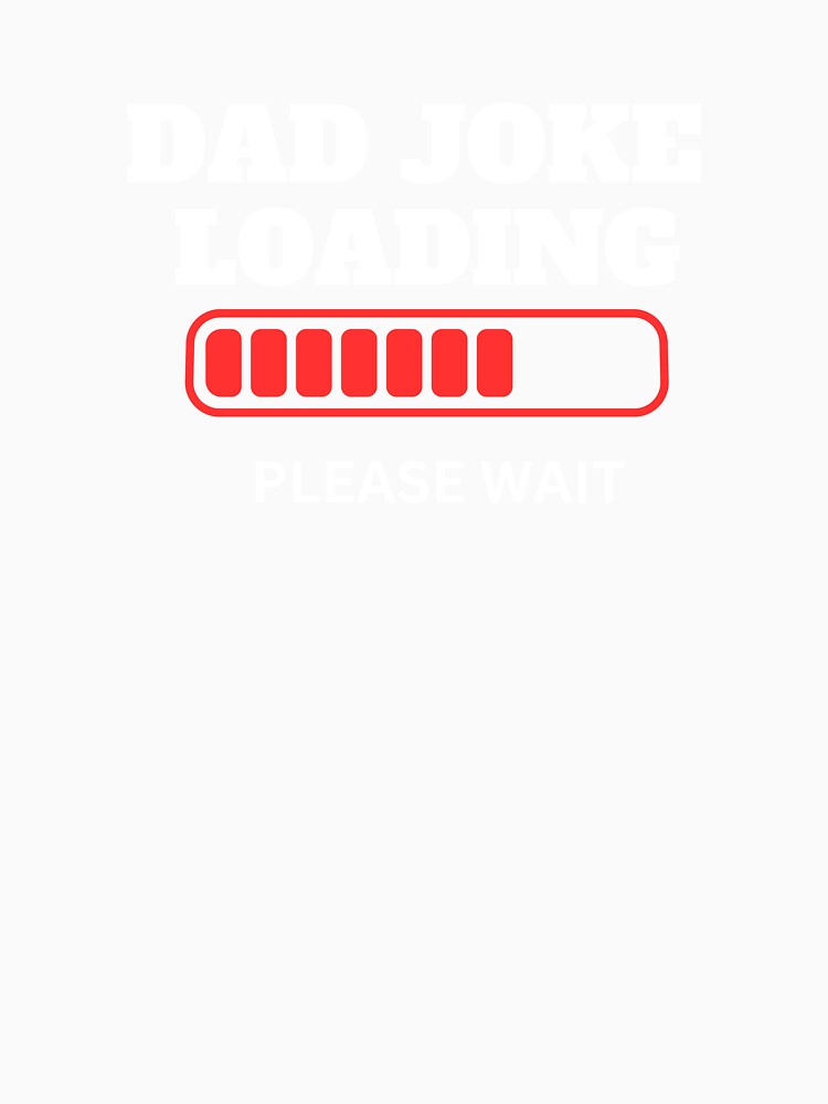dad joke loading funny classic t shirt by sangram9337 Unisex , , , Long Sleeve Tee