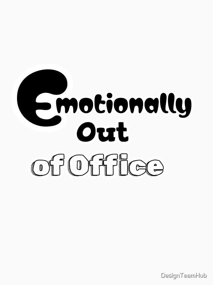 Emotionally Out of Office by DesignTeamHub Unisex , , , Long Sleeve Tee
