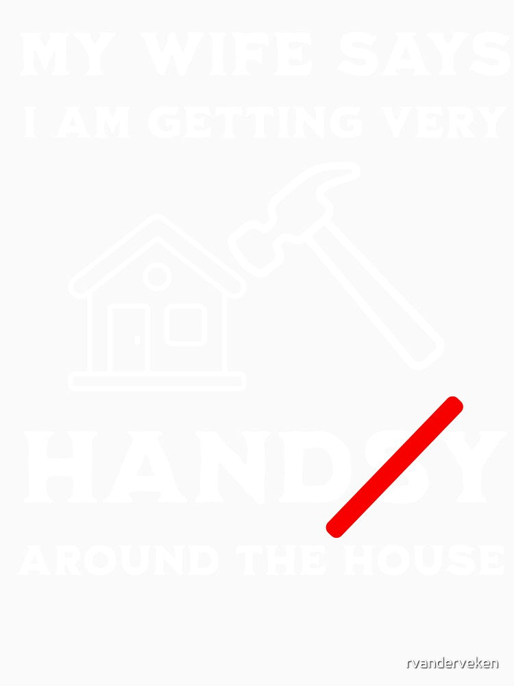 Funny Handy House Shirt Dad Joke Tee Husband Gift Humor by rvanderveken Unisex , , , Long Sleeve Tee