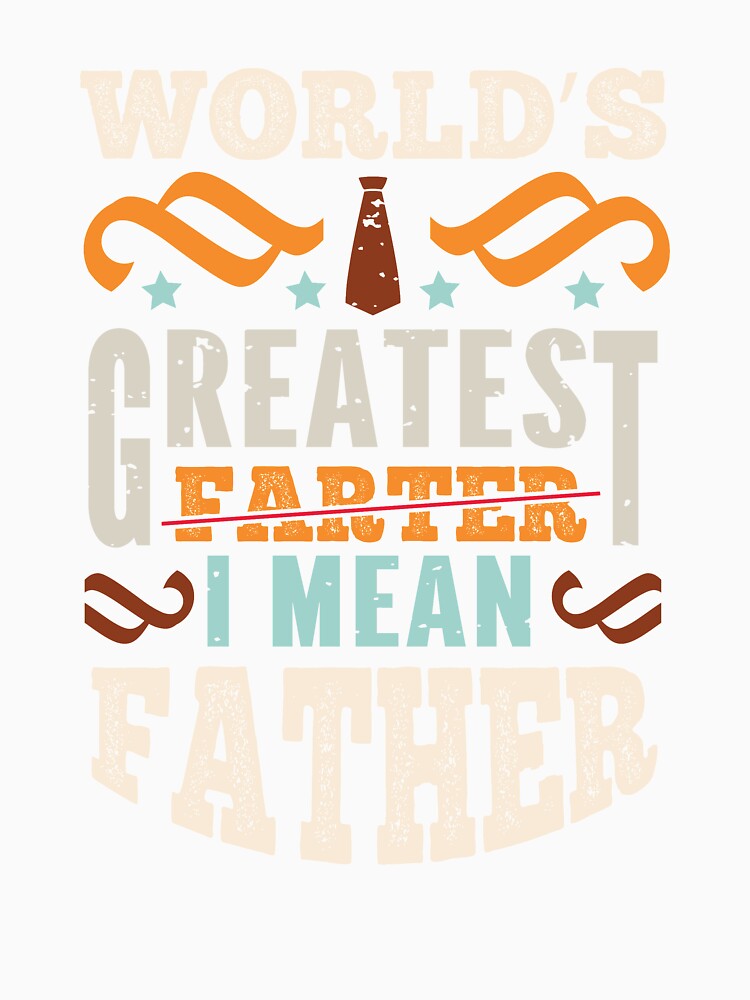 World's Greatest Farter, I mean Father by Pocket-Glitch Unisex , , , Long Sleeve Tee