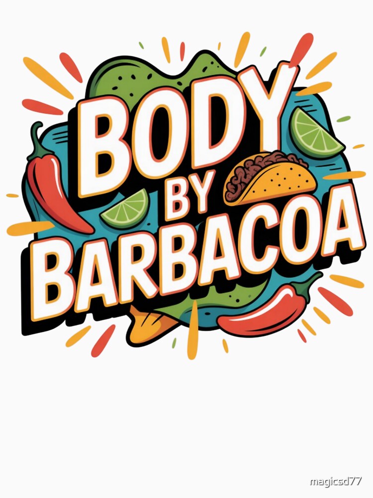 Body By Barbacoa Funny Mexican Food Humor Fitness Parody by MagicSD Designs Unisex , , , Long Sleeve Tee