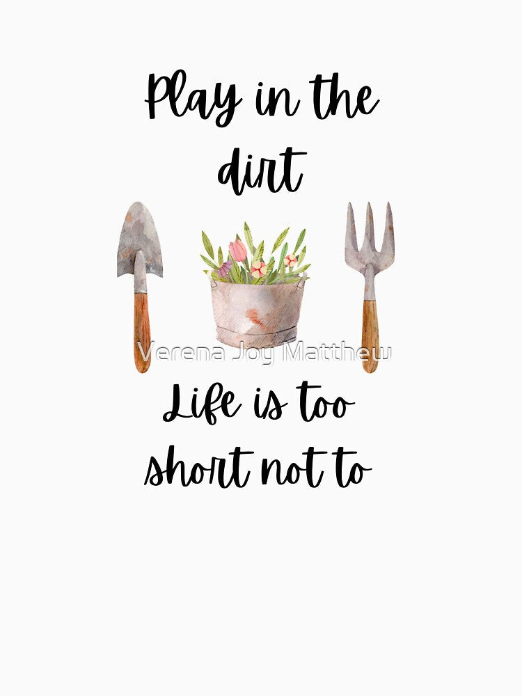 Play in the Dirt, Life is too short not to by onepony Unisex , , , Long Sleeve Tee