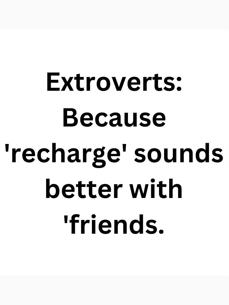 Extroverts: Because 'recharge' sounds better with 'friends by StickerguyYYY Unisex , , , Long Sleeve Tee