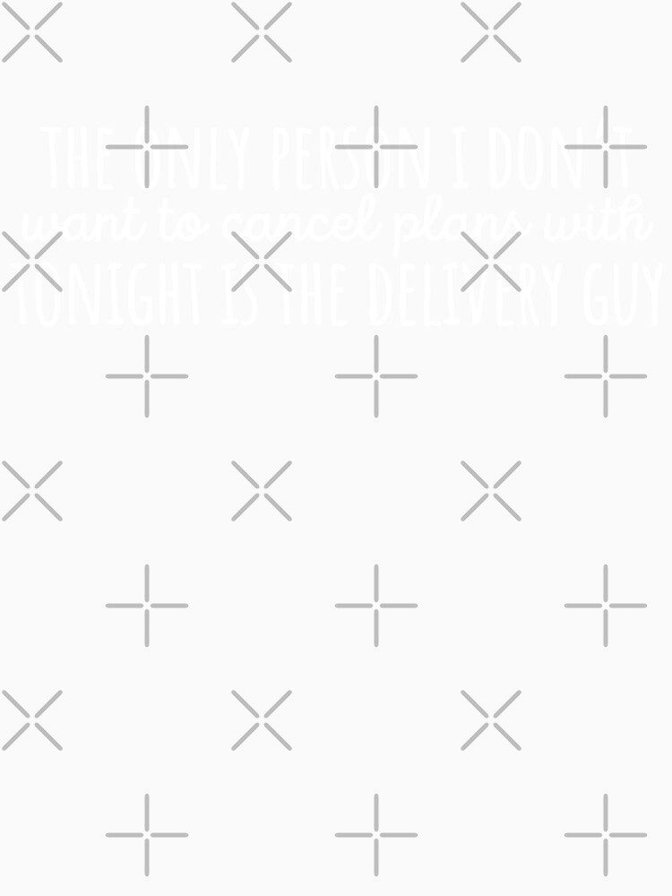 The only person I dont cancel plans with is the delivery guy by 23mangoes Unisex , , , Long Sleeve Tee