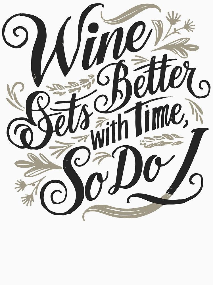 Wine Gets Better With Time, So Do I by WineandWear Unisex , , , Long Sleeve Tee