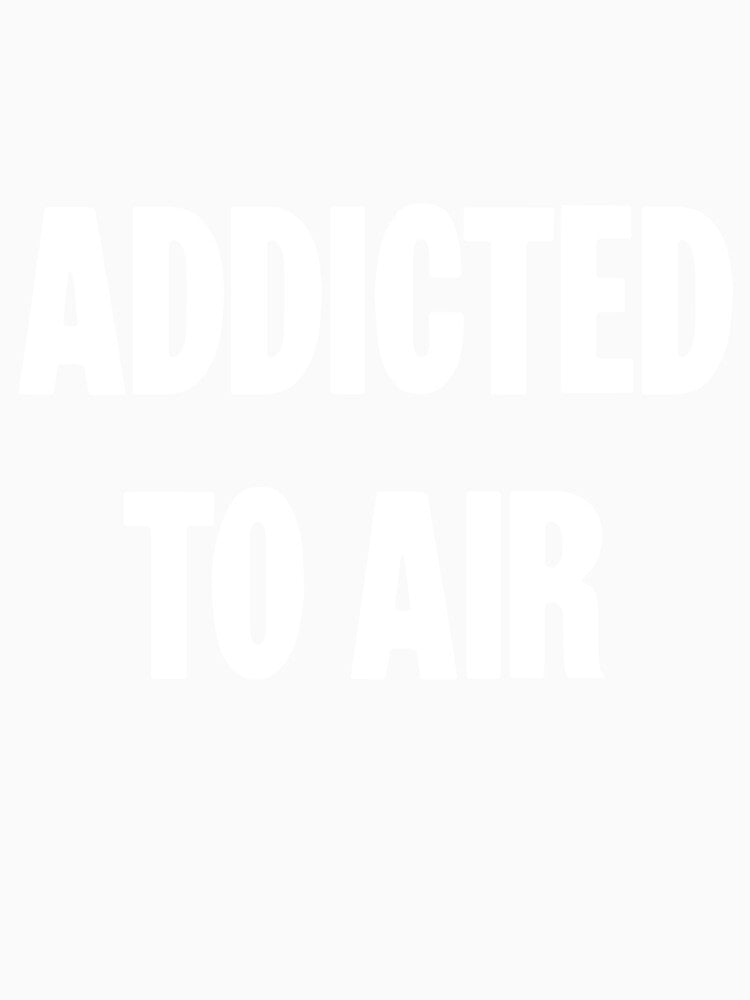 Addicted To Air by Good-Looking Corpse Unisex , , , Long Sleeve Tee