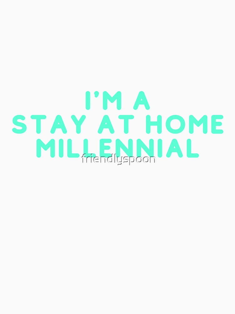 I'm a Stay at Home Millennial by friendlyspoon Unisex , , , Long Sleeve Tee